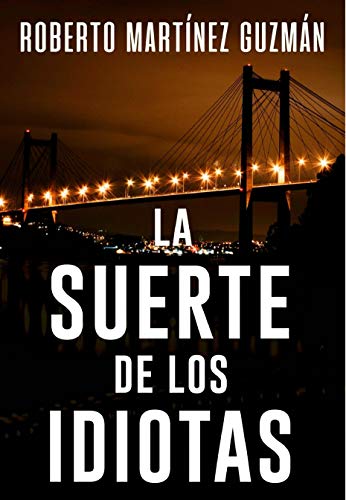 LA SUERTE DEL IDIOTA (Sí, esta es la novela más descargada de la historia de Amazon España)
