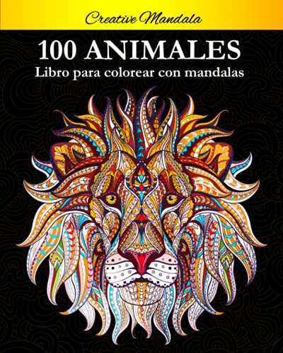 100 mandalas de animales para colorear: libro para colorear para adultos con diseños de animales y mandalas (leones, elefantes, búhos, caballos, perros, gatos y más).
