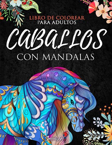 Mandala Horses - Libro para colorear para adultos: más de 50 caballos magníficos y hermosos.  Libros para Colorear Antiestrés con Dibujos... Grande) (Animales con Mandalas para Colorear)